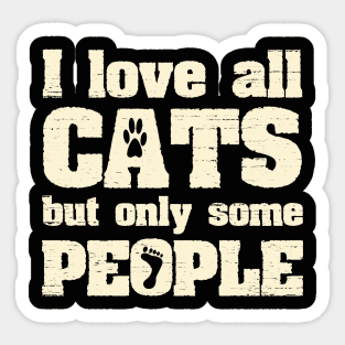 I Love All Cats But Only Some People Funny Joke Sticker